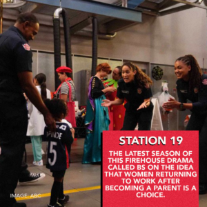 Station 19: The latest season of this firehouse drama called BS on the idea that women returning to work after becoming a parent is a choice.