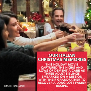 Our Italian Christmas Memories: This holiday moving captured the highs and lows of dementia care as three adult siblings embarked on a mission with their grandfather to recover a long-lost family recipe.