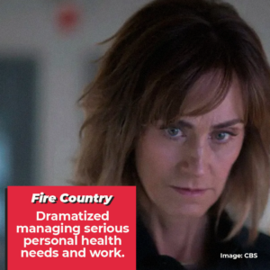 Fire Country: Dramatized managing serious personal health needs and work. A woman looking distraught.