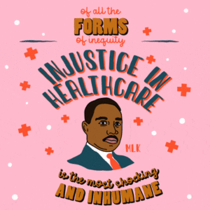 Illustration of Dr. Martin Luther King, JR., quote "Of all the forms of inequity, Injustice in healthcare is the most shocking and inhumane."